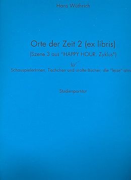 Hans Wüthrich-Mathez Notenblätter Orte der Zeit 2 (ex libris) (Szene 3 aus Happy Hour. Zyklus)