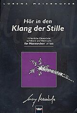 Lorenz Maierhofer Notenblätter Hör in den Klang der Stille für Männerchor