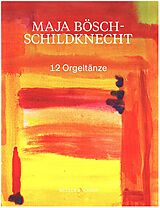 Maja Bösch-Schildknecht Notenblätter 12 Orgeltänze Band 1