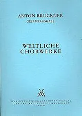 Anton Bruckner Notenblätter Weltliche Chorwerke
