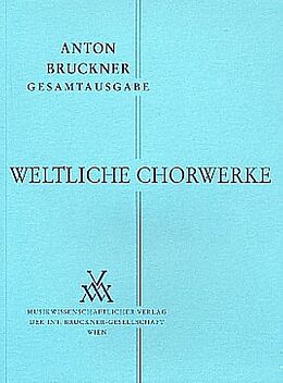 Anton Bruckner Notenblätter Weltliche Chorwerke