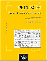 Johann Christoph Pepusch Notenblätter When Loves Soft Passion Kantate