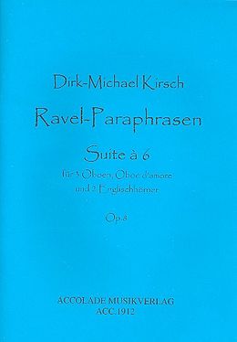 Dirk-Michael Kirsch Notenblätter Ravel-Paraphrasen op.8 für 3 Oboen
