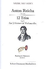 Anton (Antoine) Joseph Reicha Notenblätter 12 Trios op.93 für 2 Hörner und Violoncello
