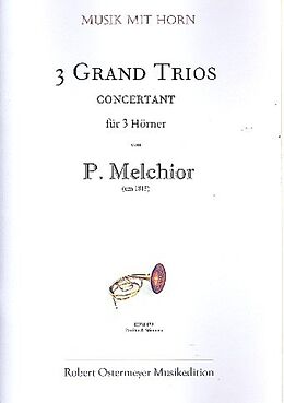 P. Melchior Notenblätter 3 grand trios concertant für 3 Hörner