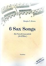 Douglas Victor Brown Notenblätter 6 Sax Songs für 4 Saxophone (SATBar)