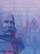 Otto M. Schwarz Notenblätter Pictures of Vienna - Kaiser Franz Joseph