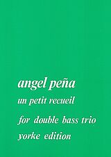 Angel Pena Notenblätter Un petit recueil für 3 Kontrabässe
