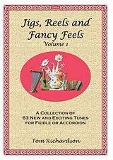 Tom Richardson Notenblätter Jigs, Reels and fancy Feels vol.1