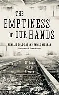 E-Book (epub) The Emptiness of Our Hands: 47 Days on the Streets von Phyllis Cole-Dai, James Murray