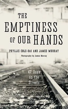 E-Book (epub) The Emptiness of Our Hands: 47 Days on the Streets von Phyllis Cole-Dai, James Murray