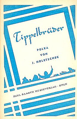 Josef Holetschek Notenblätter Tippelbrüder