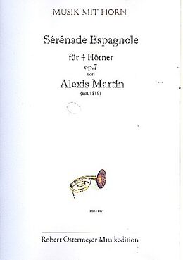 Alexis Martin Notenblätter Serenade espagnole op.7 für 4 Hörner