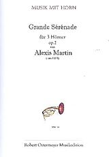 Alexis Martin Notenblätter Grand Serenade op.2 für 3 Hörner