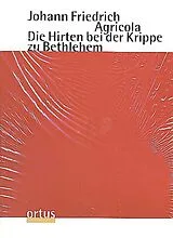 Johann-Friedrich Agricola Notenblätter Die Hirten bei der Krippe zu Bethlehem