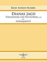 Kurt Anton Hueber Notenblätter Dianas Jagd - Verwandlung und Tod Aktäons op.50