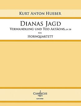 Kurt Anton Hueber Notenblätter Dianas Jagd - Verwandlung und Tod Aktäons op.50