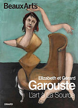 Broché Elizabeth et Gérard Garouste : l'art à La Source de 