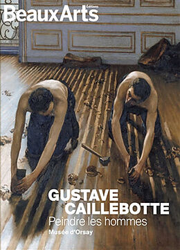 Broché Gustave Caillebotte : peindre les hommes : Musée d'Orsay de 