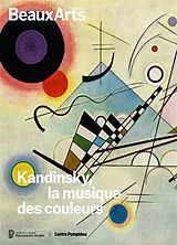 Broschiert Kandinsky, la musique des couleurs : musée de la Musique-Philharmonie de Paris, Centre Pompidou von 