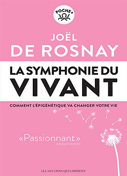 Broché La symphonie du vivant : comment l'épigénétique va changer votre vie de Joël de Rosnay