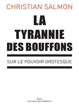 Broché La tyrannie des bouffons : sur le pouvoir grotesque de Christian Salmon