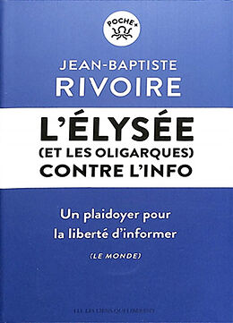 Broché L'Elysée (et les oligarques) contre l'info de Jean-Baptiste Rivoire