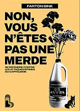 Broschiert Non, vous n'êtes pas une merde : se défendre contre les attaques intimes du capitalisme von Farton Bink