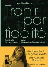 Broschiert Trahir par fidélité : contre la fin du monde avec Alexander Grothendieck von Aurélien Barrau