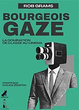 Broschiert Bourgeois gaze : la domination de classe au cinéma von Rob Grams