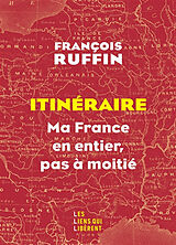 Broschiert Itinéraire : ma France en entier, pas à moitié von François Ruffin