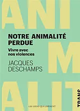 Broschiert Notre animalité perdue : vivre avec nos violences von Jacques Deschamps