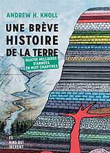 Broché Une brève histoire de la Terre : quatre milliards d'années en huit chapitres de Andrew H. Knoll