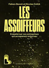 Broschiert Les assoiffeurs : enquête sur ces entreprises qui accaparent notre eau von Fabien; Celnik, Nicolas Benoît