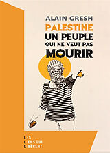 Broché Palestine, un peuple qui ne veut pas mourir de Alain Gresh