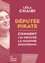 Broché Députée pirate : comment j'ai infiltré la machine européenne de Leïla Chaibi