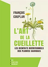 Broschiert L'art de la cueillette : les bienfaits nutritionnels des plantes sauvages von François Couplan