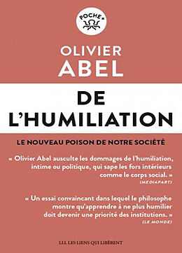 Broché De l'humiliation : le nouveau poison de notre société de Olivier Abel