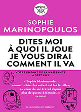 Broché Dites-moi à quoi il joue, je vous dirai comment il va : votre enfant de la naissance à sept ans de Sophie Marnopoulos