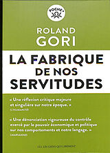 Broché La fabrique de nos servitudes : comment en sortir de Roland Gori