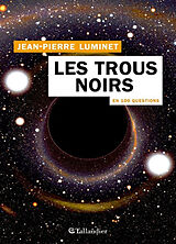 Broché Les trous noirs en 100 questions de Jean-Pierre Luminet