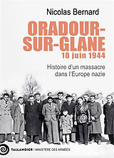 Broschiert Oradour-sur-Glane, 10 juin 1944 : histoire d'un massacre dans l'Europe nazie von Nicolas Bernard