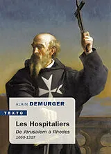 Broschiert Les Hospitaliers : de Jérusalem à Rhodes, 1050-1317 von Alain Demurger