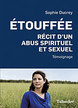 Broschiert Etouffée : récit d'un abus spirituel et sexuel : témoignage von Sophie Ducrey