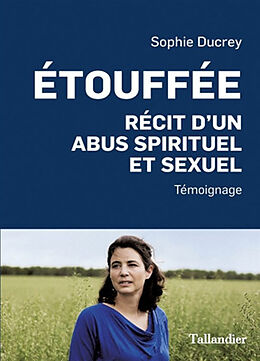 Broschiert Etouffée : récit d'un abus spirituel et sexuel : témoignage von Sophie Ducrey