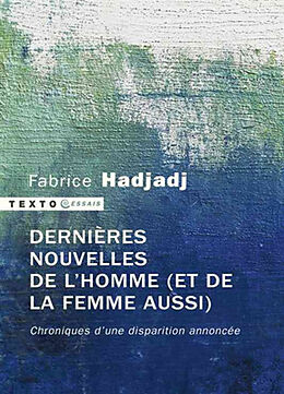 Broché Dernières nouvelles de l'homme (et de la femme aussi) : chroniques d'une disparition annoncée de Fabrice Hadjadj