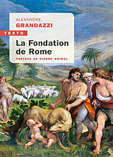 Broché La fondation de Rome : réflexion sur l'histoire de Alexandre Grandazzi