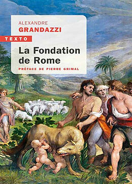 Broché La fondation de Rome : réflexion sur l'histoire de Alexandre Grandazzi