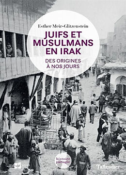 Broché Juifs et musulmans en Irak : des origines à nos jours de Esther Meir-Glizenstein