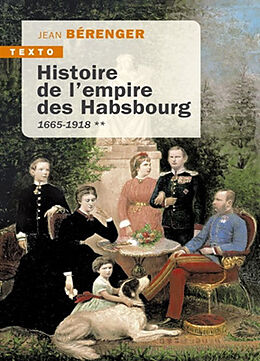 Broché Histoire de l'empire des Habsbourg. Vol. 2. 1665-1918 de Jean Bérenger